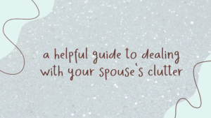 Read more about the article A Helpful Guide to Dealing With Your Spouse’s Clutter