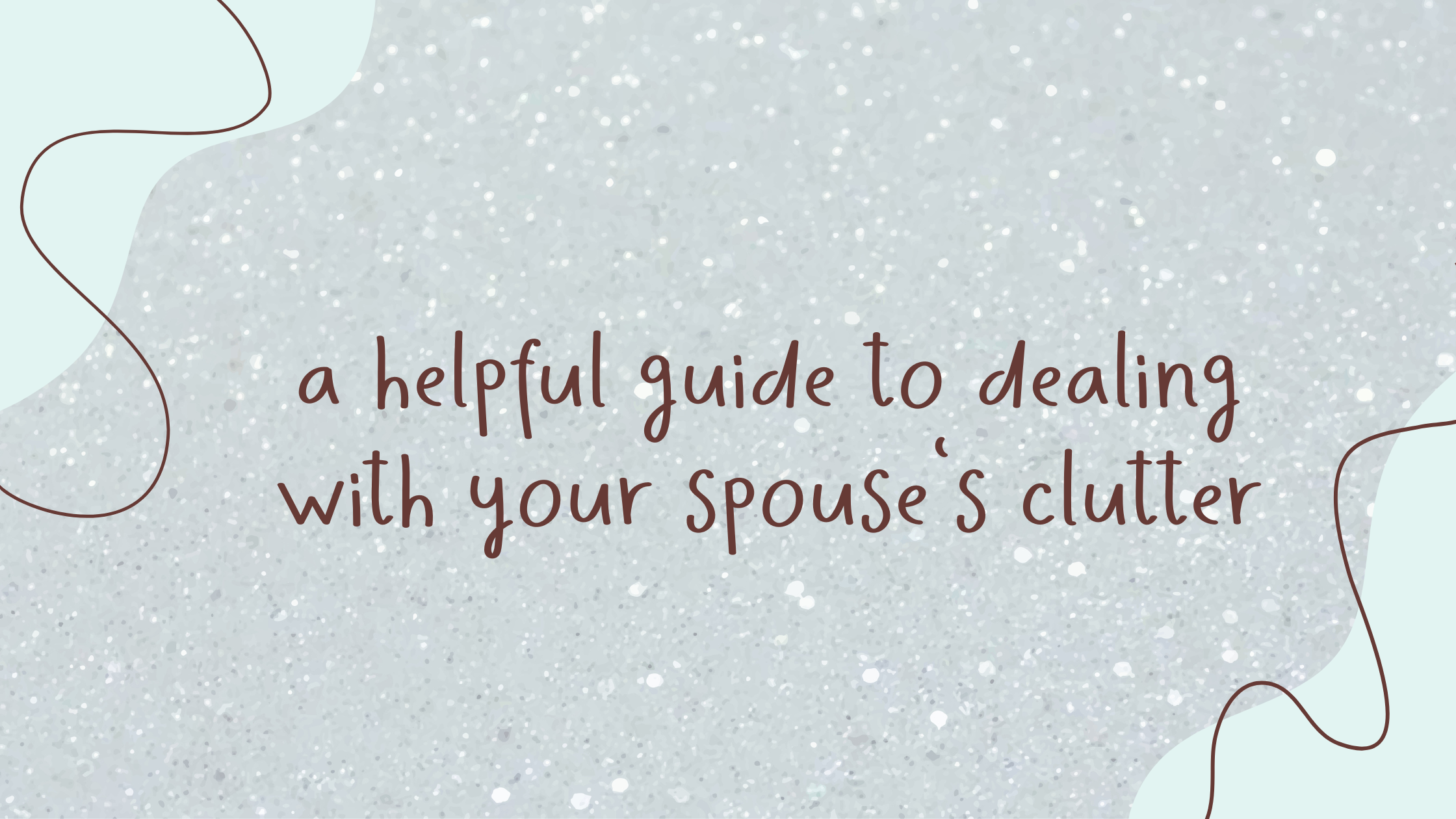 You are currently viewing A Helpful Guide to Dealing With Your Spouse’s Clutter