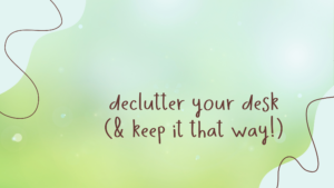 Read more about the article Declutter Your Desk (and Keep it That Way!)