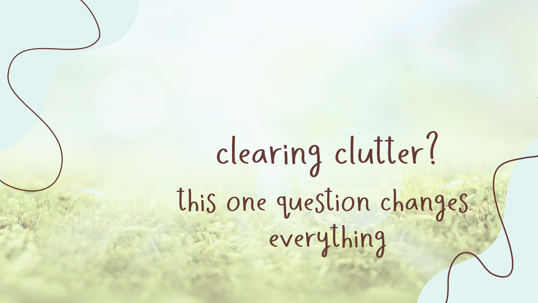 You are currently viewing Clearing Clutter?  This One Question Changes Everything!