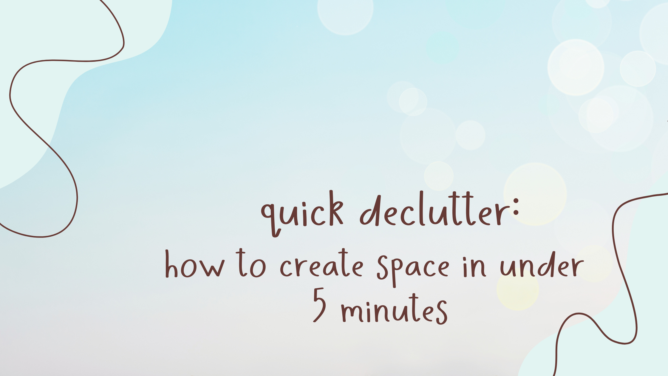 You are currently viewing Quick Declutter – How to Create Space in Under 5 Minutes