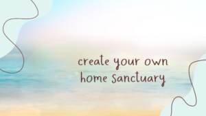 Read more about the article Create Your Own Home Sanctuary