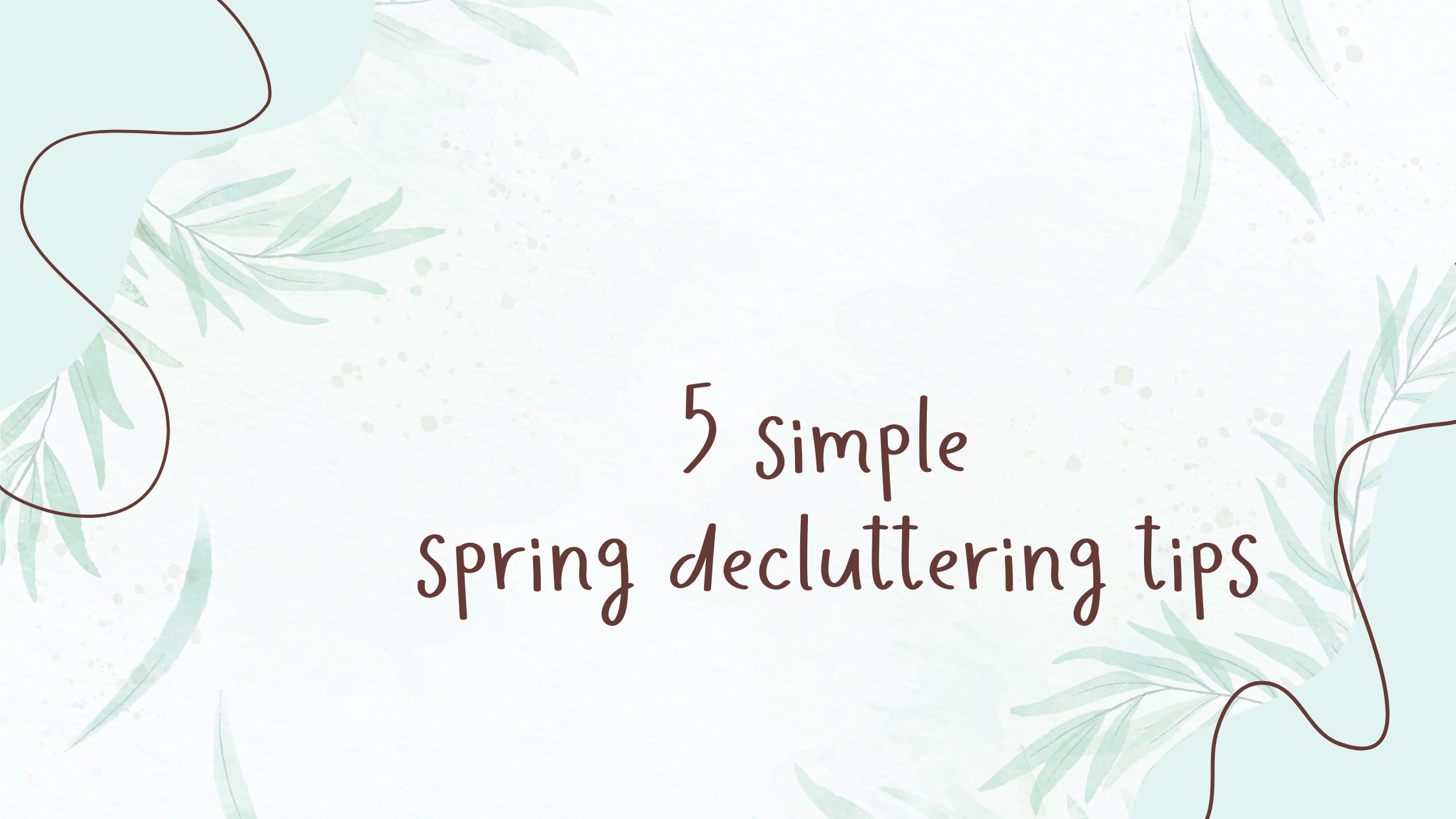 You are currently viewing 5 Simple Spring Decluttering Tips