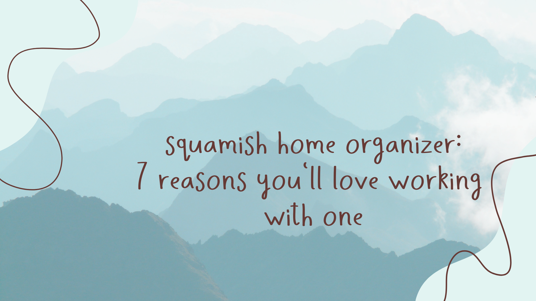 Read more about the article Squamish Home Organizer: 7 Reasons You’ll Love Working With One
