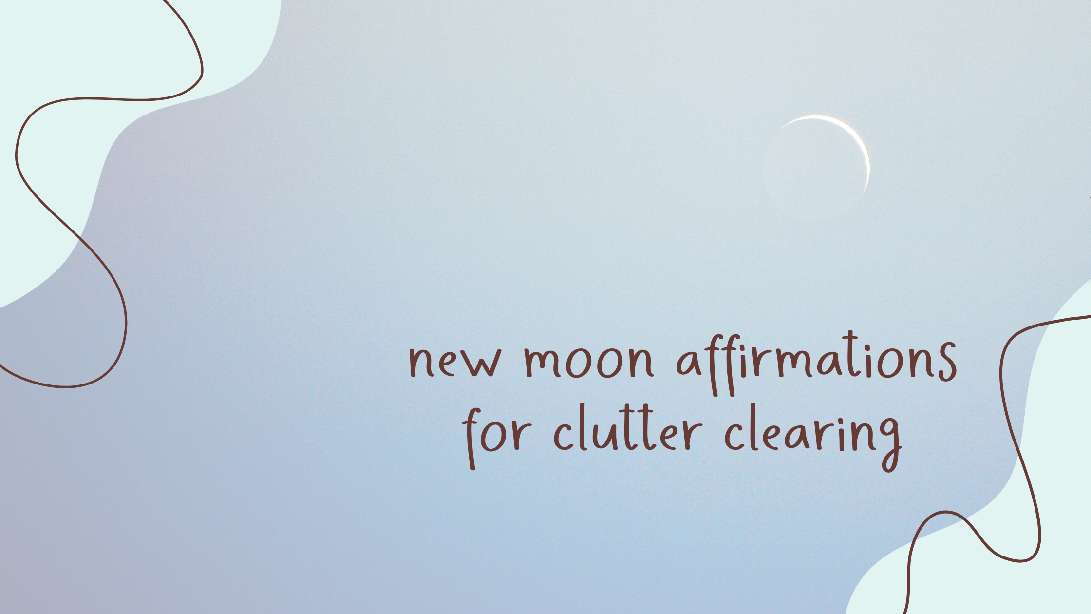 You are currently viewing New Moon Affirmations for Clutter Clearing