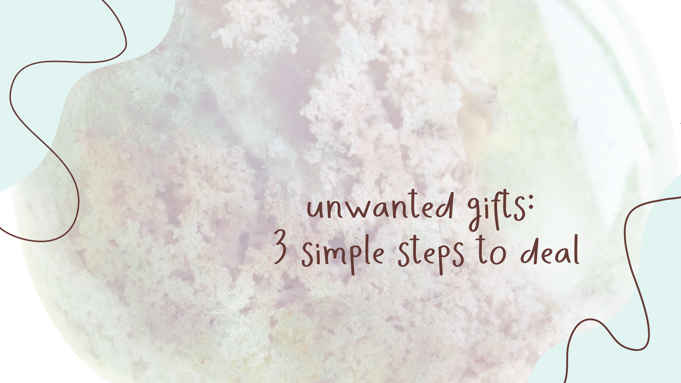 Read more about the article Unwanted Gifts: 3 Simple Steps to Deal