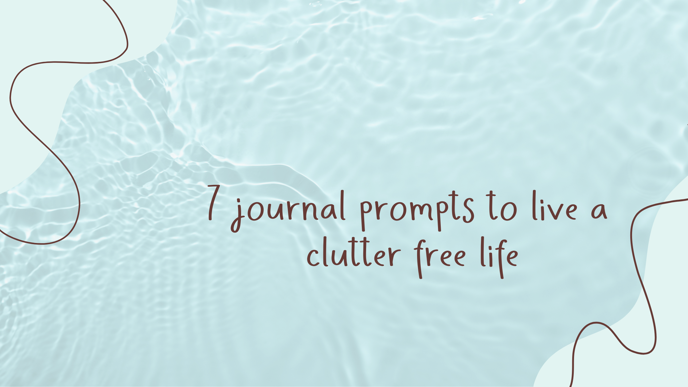 Read more about the article 7 Journal Prompts to Live a Clutter-Free Life